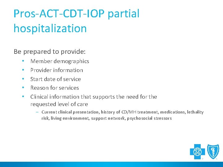 Pros-ACT-CDT-IOP partial hospitalization Be prepared to provide: • • • Member demographics Provider information