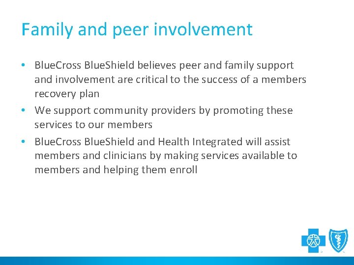 Family and peer involvement • Blue. Cross Blue. Shield believes peer and family support