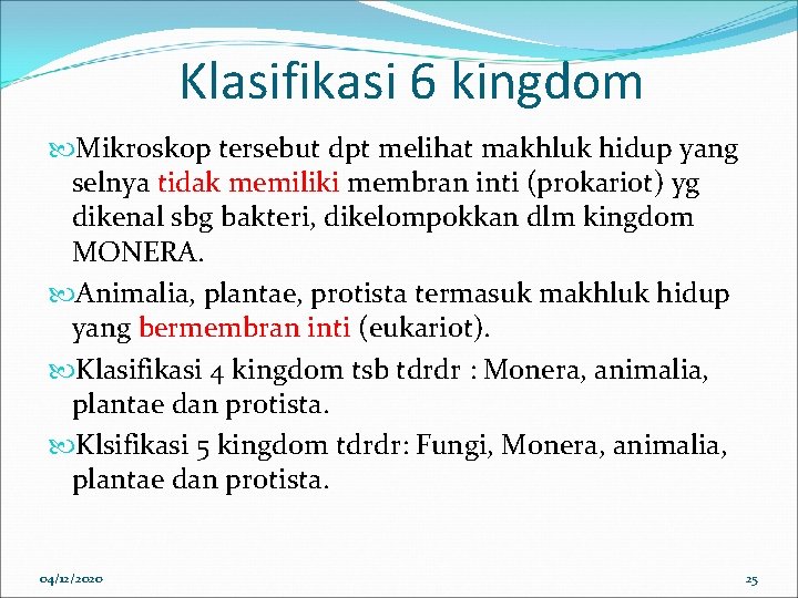 Klasifikasi 6 kingdom Mikroskop tersebut dpt melihat makhluk hidup yang selnya tidak memiliki membran