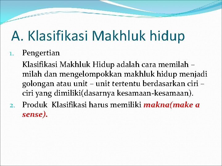 A. Klasifikasi Makhluk hidup Pengertian Klasifikasi Makhluk Hidup adalah cara memilah – milah dan
