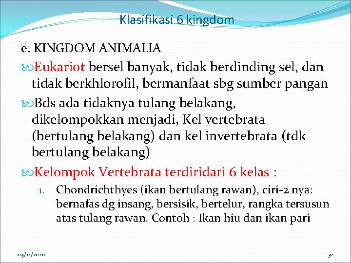 Klasifikasi 6 kingdom e. KINGDOM ANIMALIA Eukariot bersel banyak, tidak berdinding sel, dan tidak