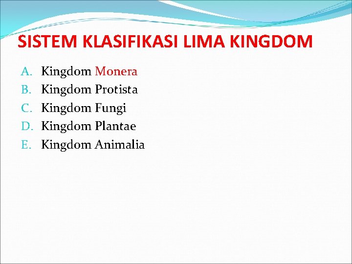 SISTEM KLASIFIKASI LIMA KINGDOM A. B. C. D. E. Kingdom Monera Kingdom Protista Kingdom