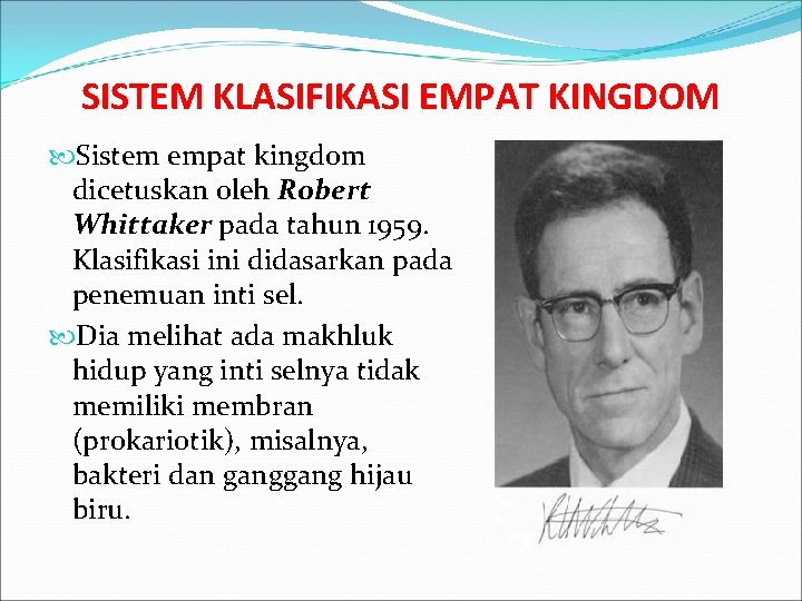 SISTEM KLASIFIKASI EMPAT KINGDOM Sistem empat kingdom dicetuskan oleh Robert Whittaker pada tahun 1959.