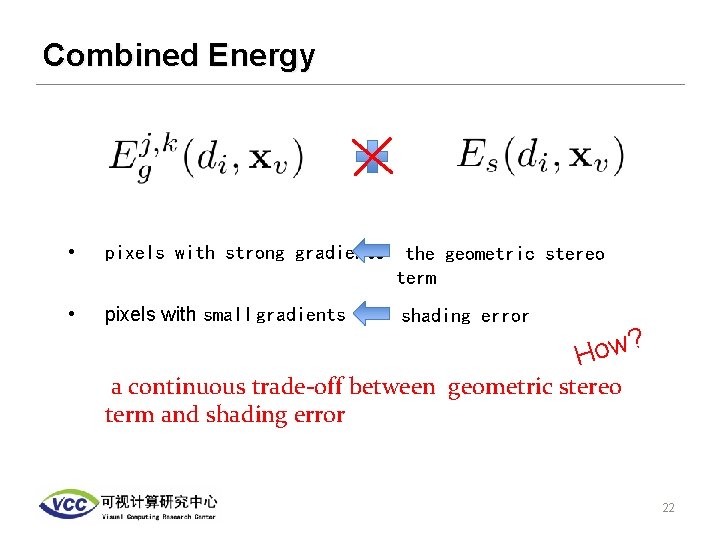 Combined Energy • pixels with strong gradients the geometric stereo term • pixels with