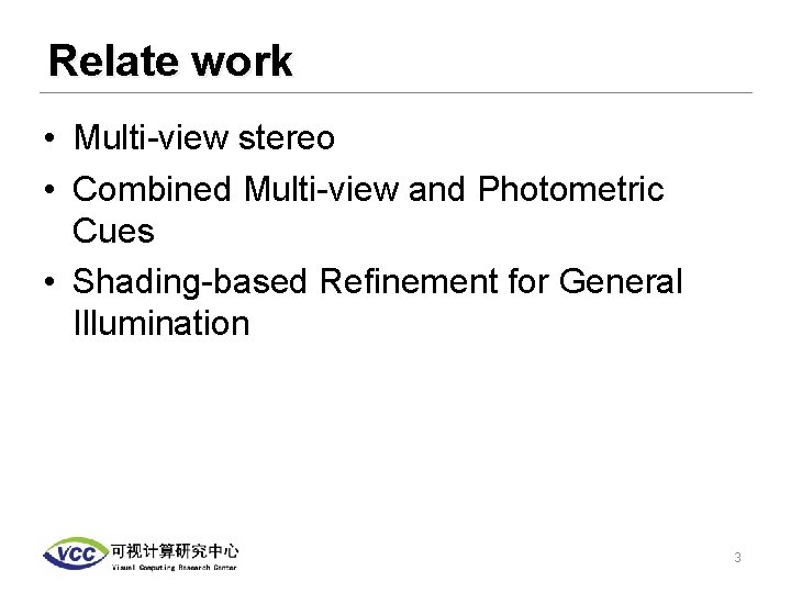 Relate work • Multi-view stereo • Combined Multi-view and Photometric Cues • Shading-based Refinement