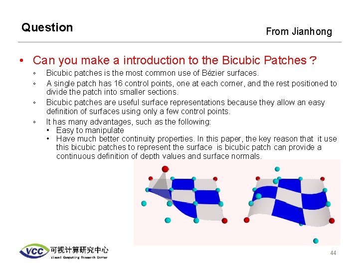 Question From Jianhong • Can you make a introduction to the Bicubic Patches？ ◦