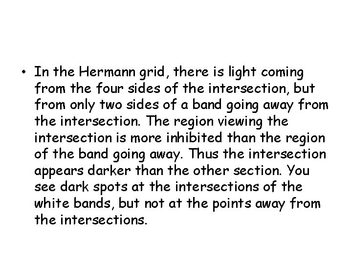 • In the Hermann grid, there is light coming from the four sides  • In the Hermann grid, there is light coming from the four sides