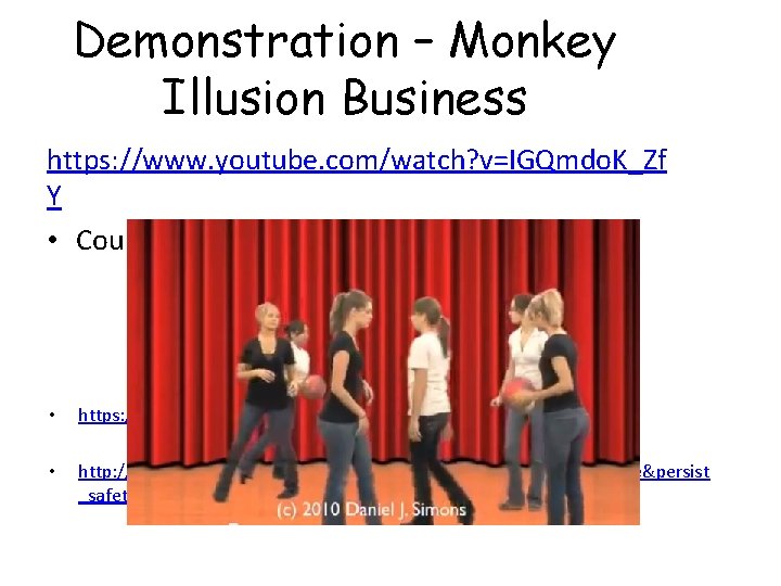 Demonstration – Monkey Illusion Business https: //www. youtube. com/watch? v=IGQmdo. K_Zf Y • Count Demonstration – Monkey Illusion Business https: //www. youtube. com/watch? v=IGQmdo. K_Zf Y • Count