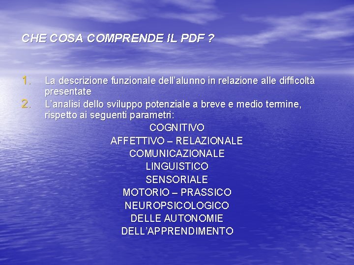 CHE COSA COMPRENDE IL PDF ? 1. 2. La descrizione funzionale dell’alunno in relazione