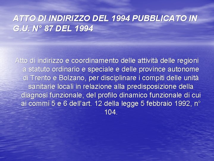 ATTO DI INDIRIZZO DEL 1994 PUBBLICATO IN G. U. N° 87 DEL 1994 Atto