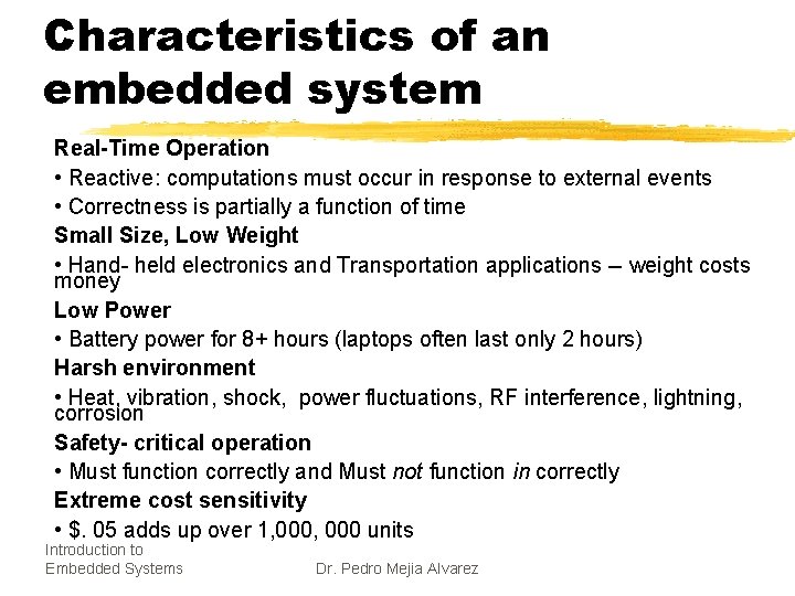 Characteristics of an embedded system Real-Time Operation • Reactive: computations must occur in response