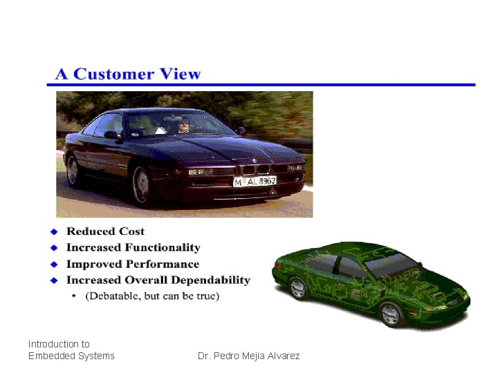 A Customer View Introduction to Embedded Systems Dr. Pedro Mejia Alvarez 