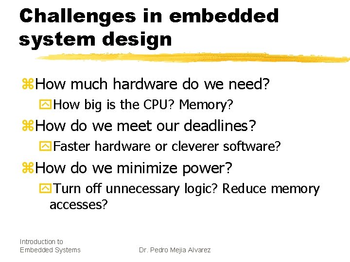 Challenges in embedded system design z. How much hardware do we need? y. How