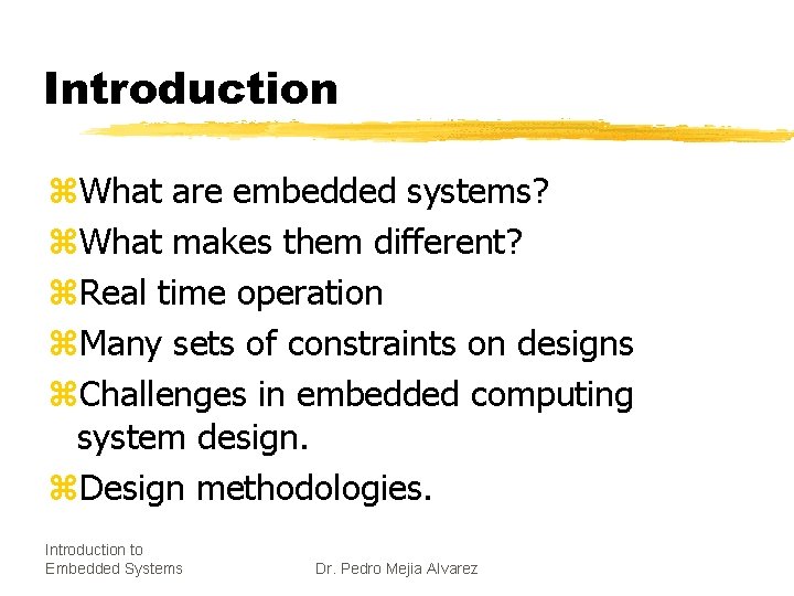 Introduction z. What are embedded systems? z. What makes them different? z. Real time