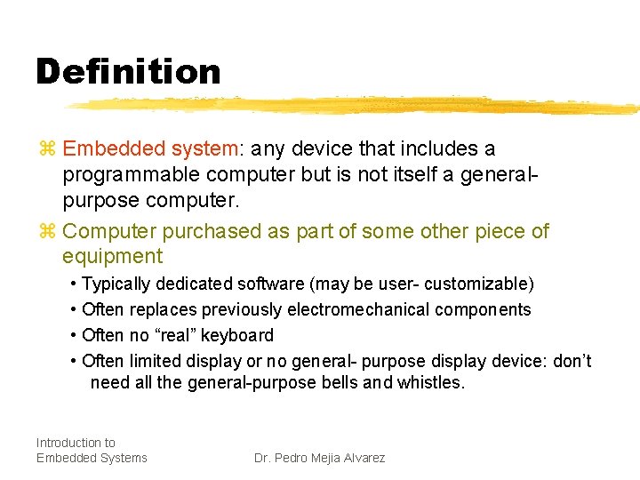 Definition z Embedded system: any device that includes a programmable computer but is not