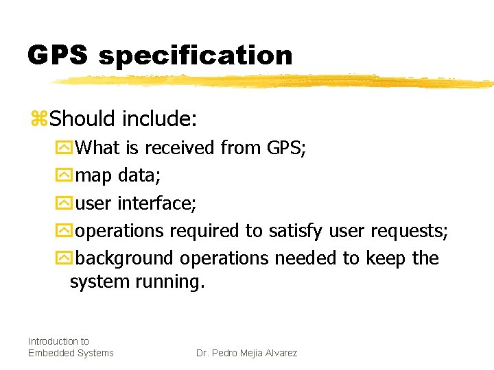 GPS specification z. Should include: y. What is received from GPS; ymap data; yuser
