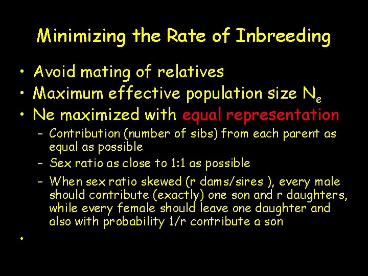 Minimizing the Rate of Inbreeding • Avoid mating of relatives • Maximum effective population