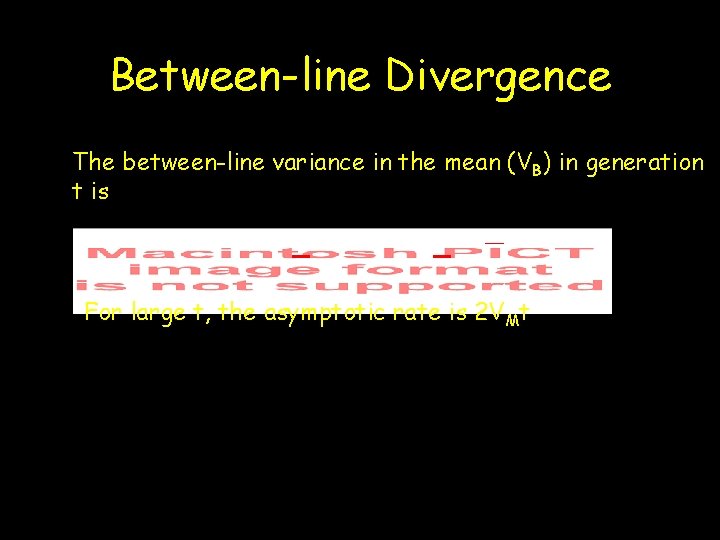 Between-line Divergence The between-line variance in the mean (VB) in generation t is For