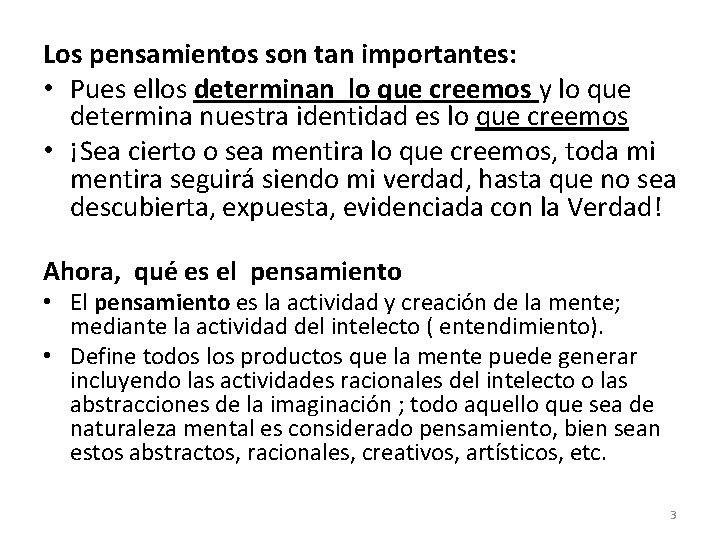 Los pensamientos son tan importantes: • Pues ellos determinan lo que creemos y lo