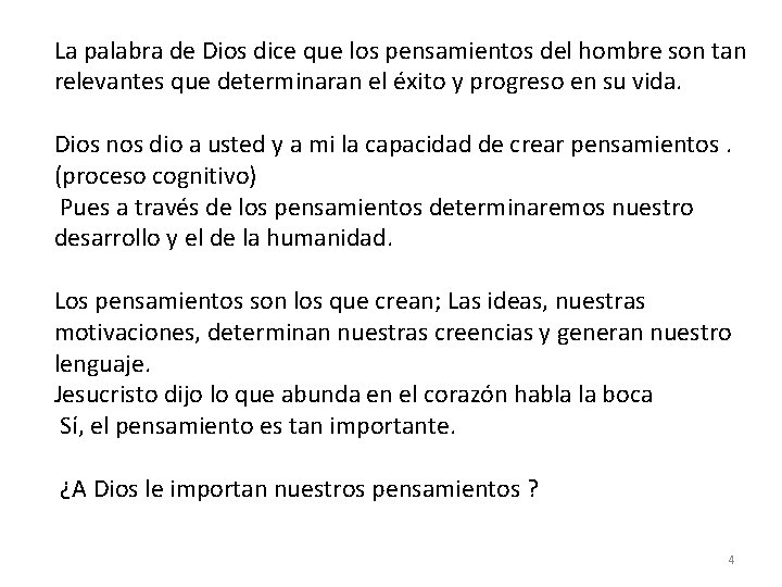 La palabra de Dios dice que los pensamientos del hombre son tan relevantes que