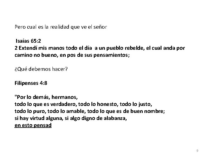 Pero cual es la realidad que ve el señor Isaías 65: 2 2 Extendí