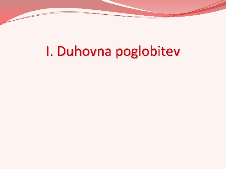 I. Duhovna poglobitev I. Duhovna poglobitev