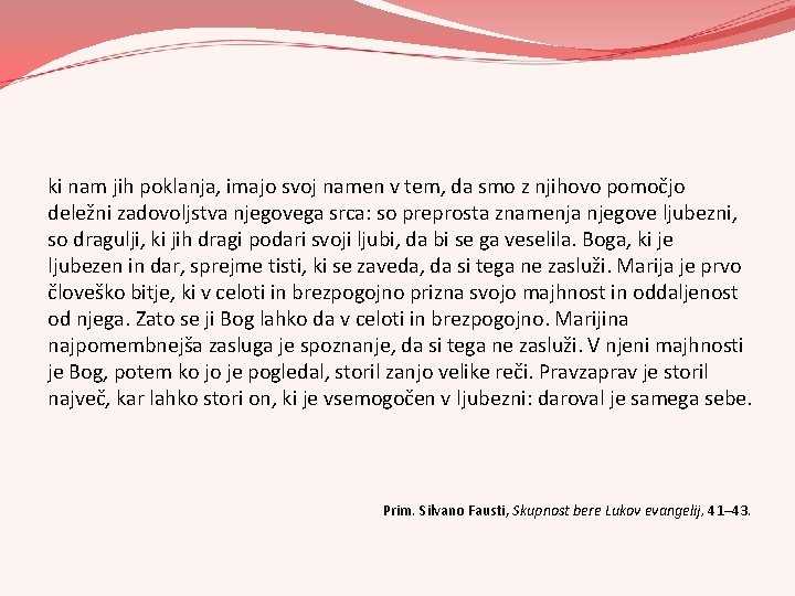 ki nam jih poklanja, imajo svoj namen v tem, da smo z njihovo pomočjo ki nam jih poklanja, imajo svoj namen v tem, da smo z njihovo pomočjo