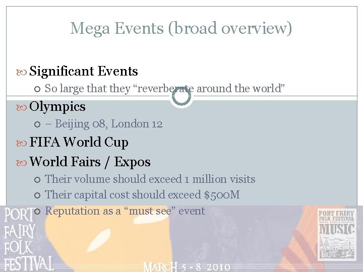 Mega Events (broad overview) Significant Events So large that they “reverberate around the world”