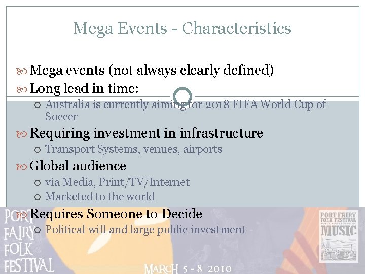 Mega Events - Characteristics Mega events (not always clearly defined) Long lead in time: