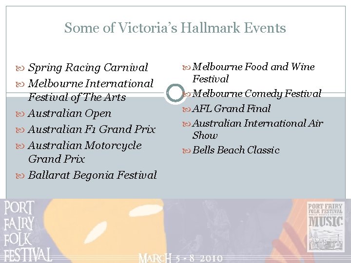 Some of Victoria’s Hallmark Events Spring Racing Carnival Melbourne International Festival of The Arts