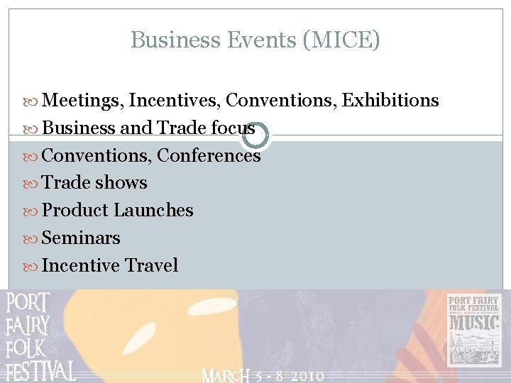 Business Events (MICE) Meetings, Incentives, Conventions, Exhibitions Business and Trade focus Conventions, Conferences Trade