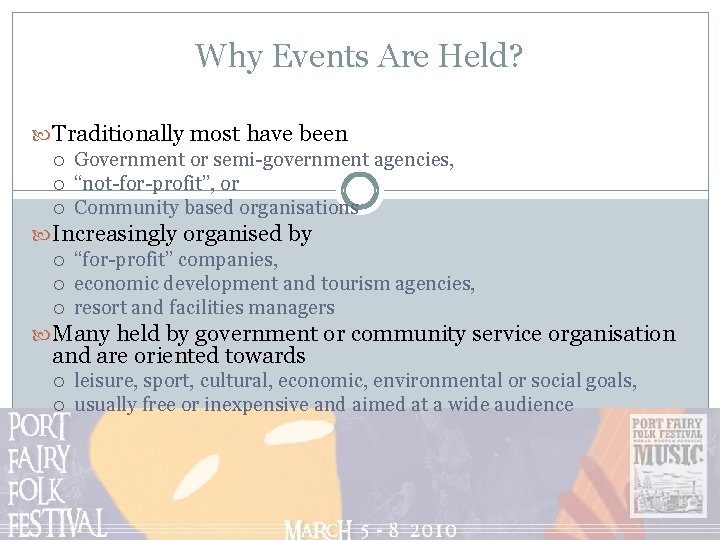 Why Events Are Held? Traditionally most have been Government or semi-government agencies, “not-for-profit”, or