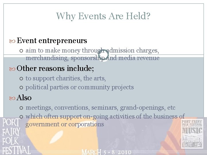 Why Events Are Held? Event entrepreneurs aim to make money through admission charges, merchandising,