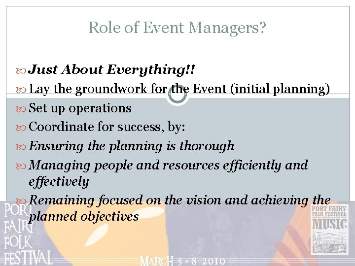 Role of Event Managers? Just About Everything!! Lay the groundwork for the Event (initial