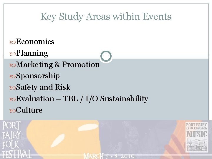 Key Study Areas within Events Economics Planning Marketing & Promotion Sponsorship Safety and Risk