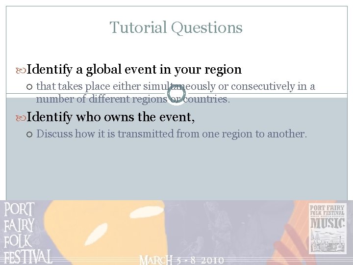 Tutorial Questions Identify a global event in your region that takes place either simultaneously