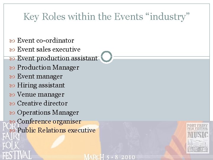 Key Roles within the Events “industry” Event co-ordinator Event sales executive Event production assistant