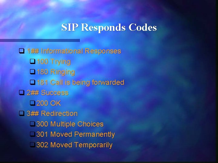 SIP Responds Codes q 1## Informational Responses q 100 Trying q 180 Ringing q