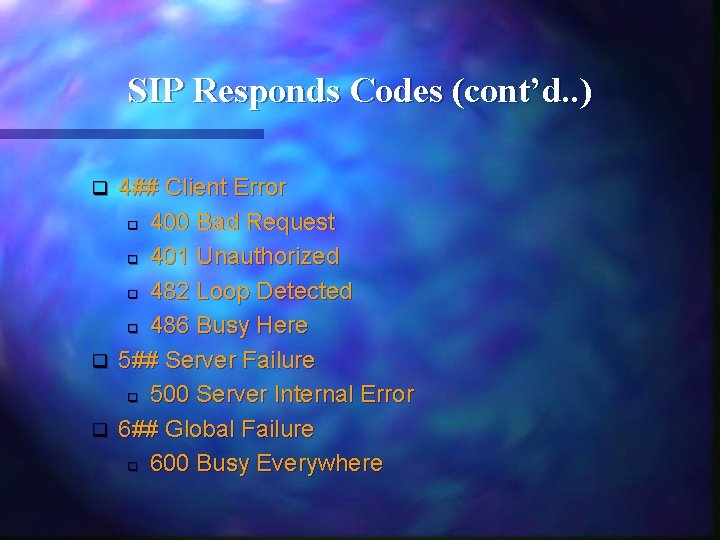 SIP Responds Codes (cont’d. . ) 4## Client Error q 400 Bad Request q