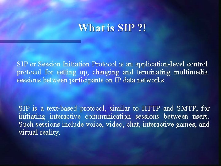What is SIP ? ! SIP or Session Initiation Protocol is an application-level control