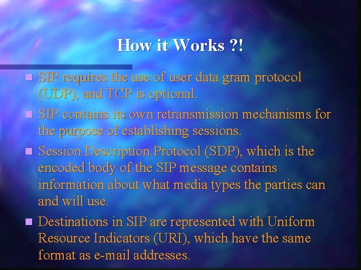 How it Works ? ! n n SIP requires the use of user data