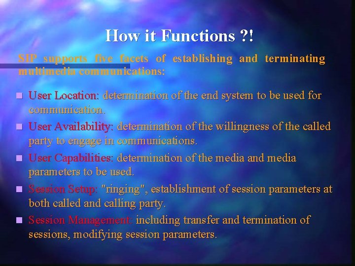 How it Functions ? ! SIP supports five facets of establishing and terminating multimedia