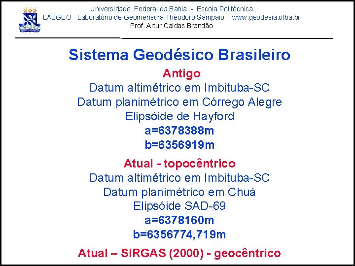 Universidade Federal da Bahia - Escola Politécnica LABGEO - Laboratório de Geomensura Theodoro Sampaio