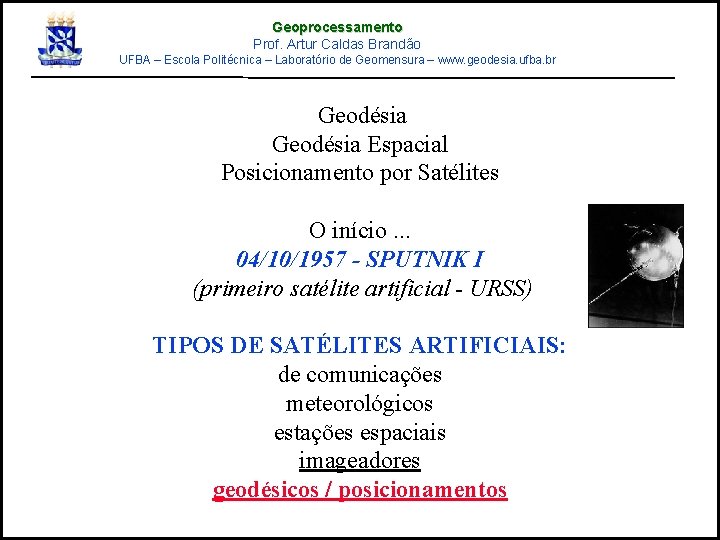 Geoprocessamento Prof. Artur Caldas Brandão UFBA – Escola Politécnica – Laboratório de Geomensura –