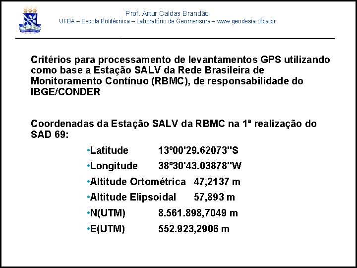 Prof. Artur Caldas Brandão UFBA – Escola Politécnica – Laboratório de Geomensura – www.