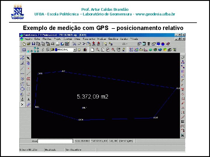 Prof. Artur Caldas Brandão UFBA - Escola Politécnica – Laboratório de Geomensura - www.