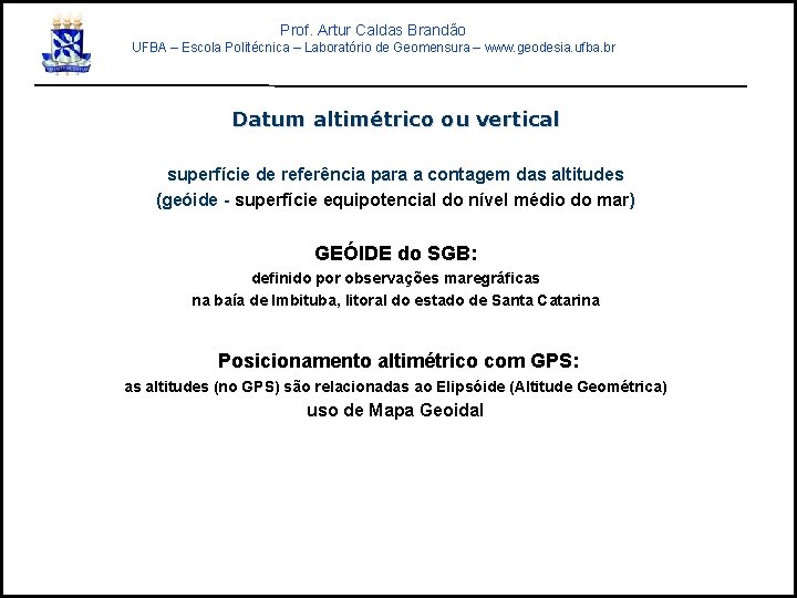 Prof. Artur Caldas Brandão UFBA – Escola Politécnica – Laboratório de Geomensura – www.