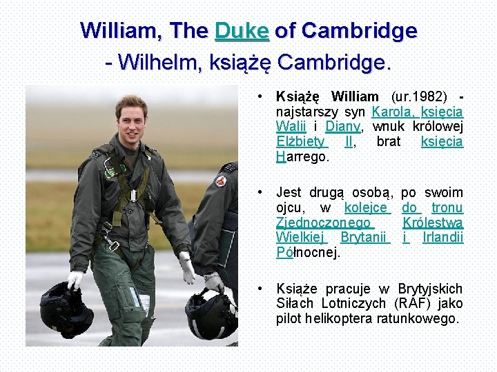 William, The Duke of Cambridge - Wilhelm, książę Cambridge. • Książę William (ur. 1982)