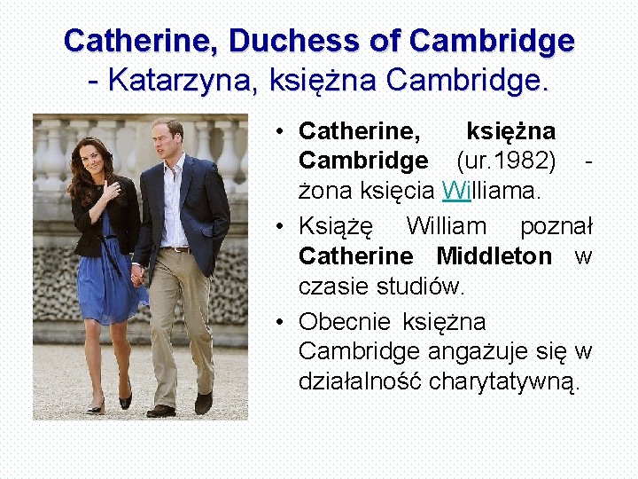 Catherine, Duchess of Cambridge - Katarzyna, księżna Cambridge. • Catherine, księżna Cambridge (ur. 1982)