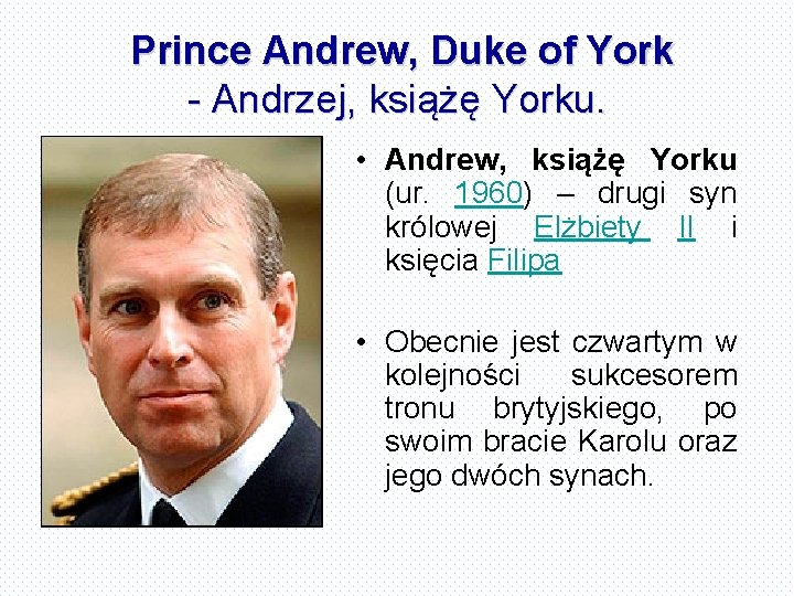 Prince Andrew, Duke of York - Andrzej, książę Yorku. • Andrew, książę Yorku (ur.